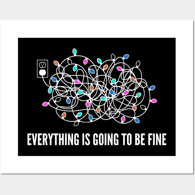 Everything Is Going To Be Fine Christmas Lights Wall Art by Ghost Of A Chance 